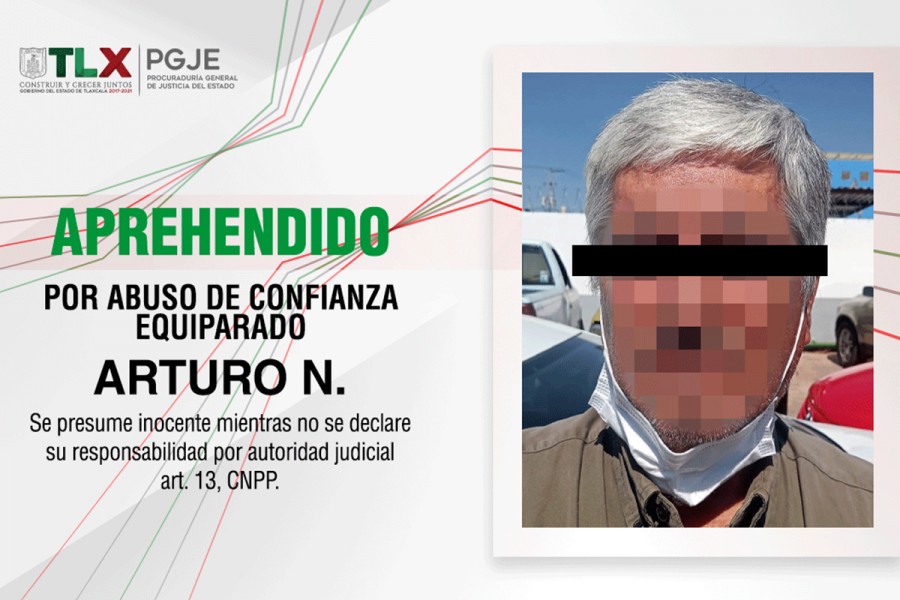 Aprehenden procuraduría de Tlaxcala PGJE y fiscalía del estado de México a imputado por abuso de confianza