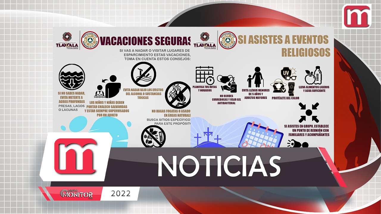 Emite Protección Civil de Tlaxcala Capital recomendaciones por Semana Santa