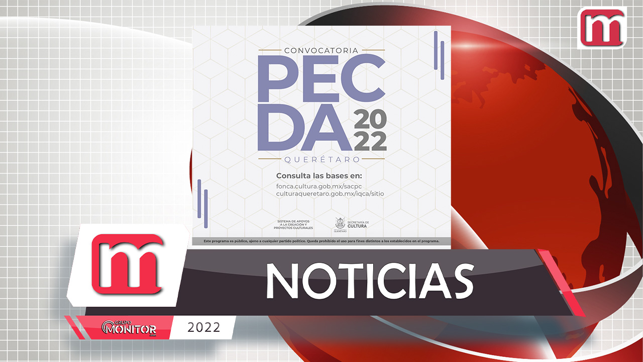 El Sistema de Apoyos a la Creación y Proyectos Culturales y el estado de Querétaro abren convocatoria PECDA 2022