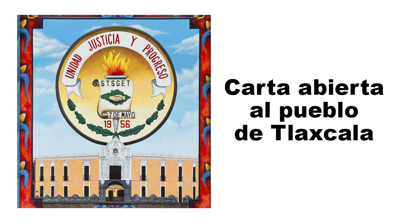 Carta a bierta al pueblo de Tlaxcala de los burócratas del sindicato 7 de Mayo