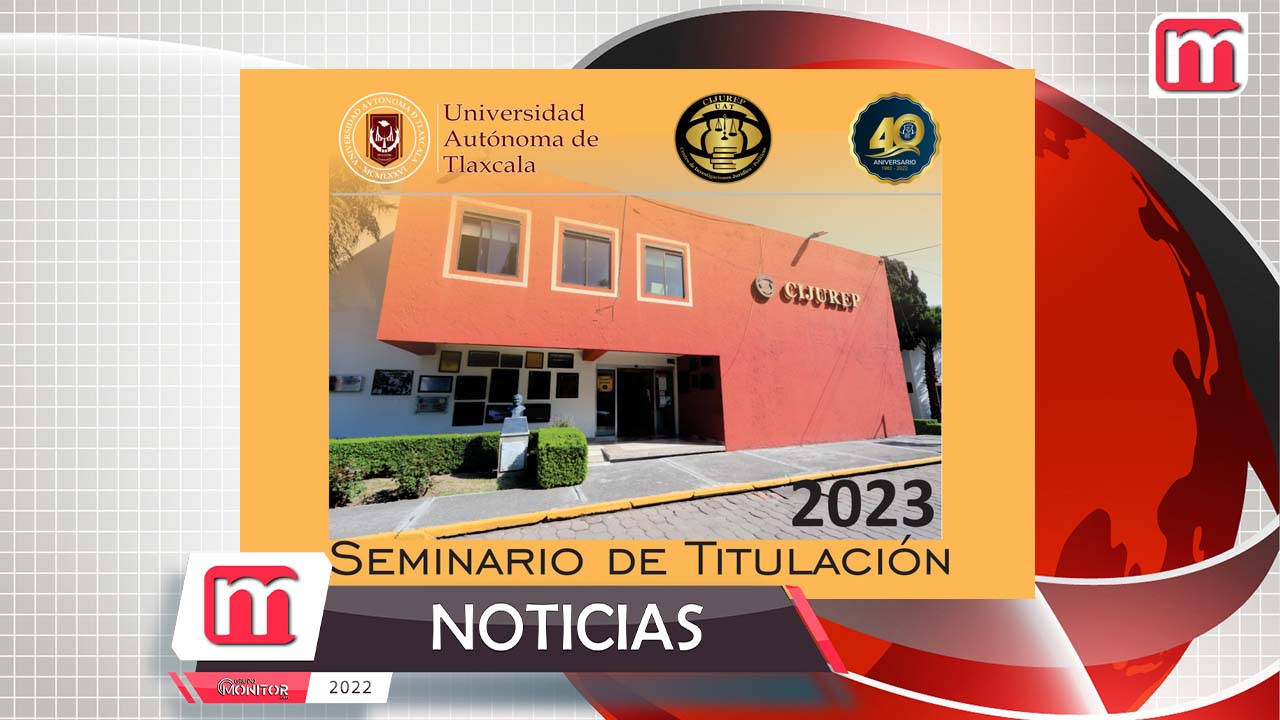 Convoca CIJUREP de la UATx a seminario de titulación