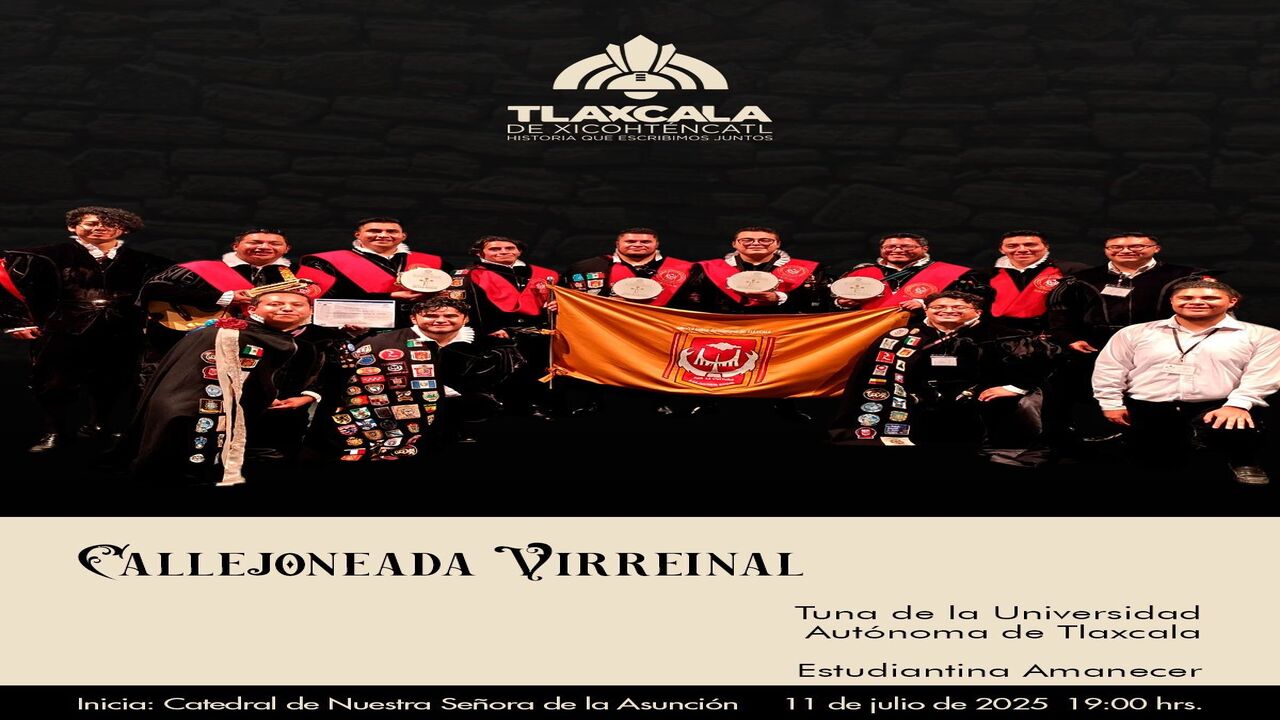 Invita ayuntamiento de Tlaxcala a callejoneada que realizará la tuna de la uat y la estudiantina amanecer Ocotlán