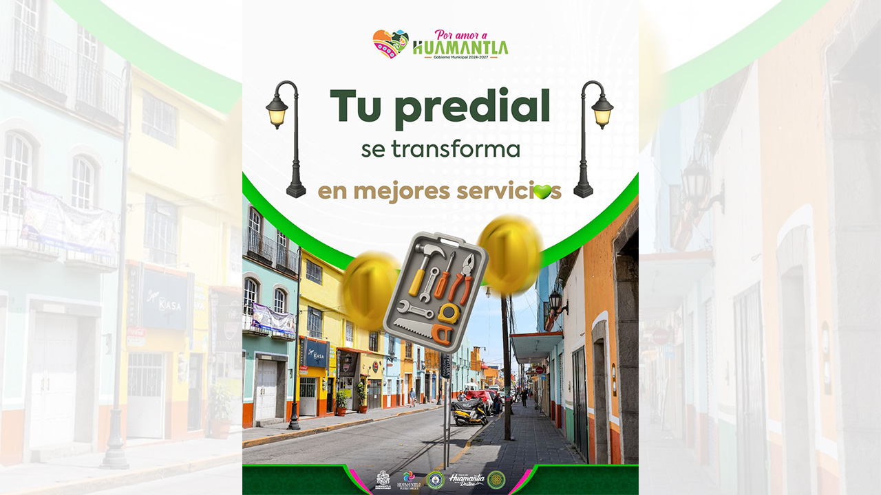 Gobierno de Huamantla invita a la ciudadanía a cumplir con el pago del predial, que brinda certeza y fortalece el patrimonio familiar