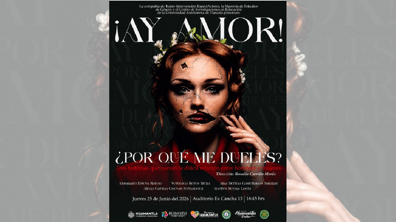 Invita gobierno de Huamantla a la presentación de la obra de teatro “¡Ay amor! ¿Por qué me dueles?”