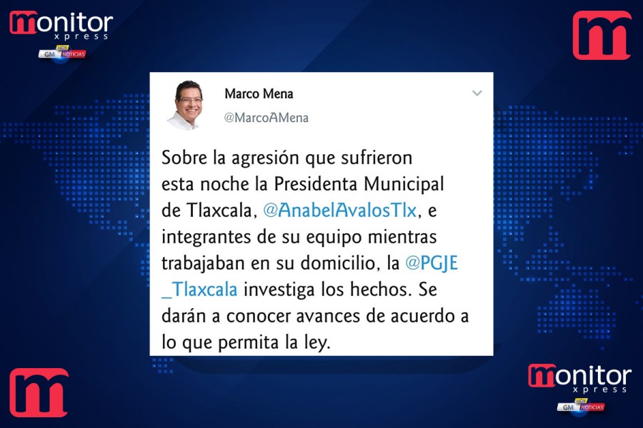 PGJE investiga agresión a la Presidenta Municipal de Tlaxcala: Marco Mena